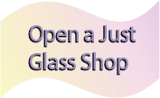 Open Your Own Just Glass Shop